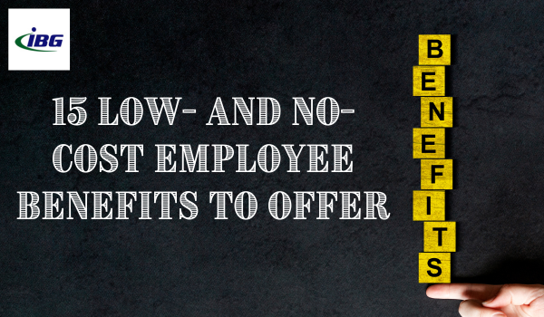 15 Low- and No-Cost Employee Benefits to Offer